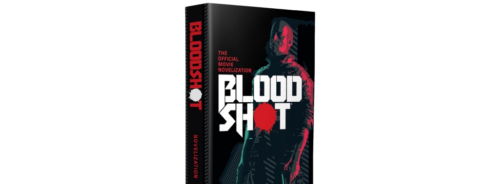 Bloodshot a droit à son adaptation en roman... un mois avant la sortie du film