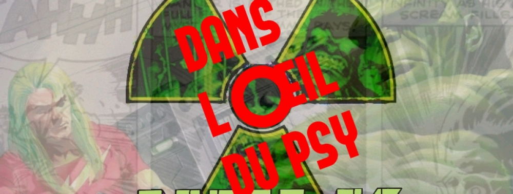 Dans l'Oeil du Psy : Hulk, l'angoisse explosive