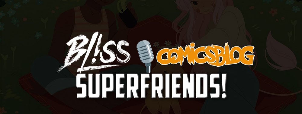 Nouveaux formats, comics jeunesse : horizons 2020 avec Bliss Éditions [SuperFriends]