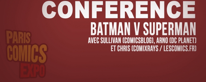 PCE 2016 : revivez la conférence Batman v Superman