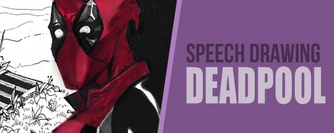 VIDÉO : Speech Drawing - Deadpool