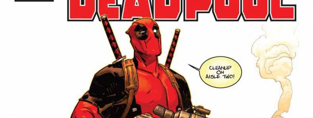Deadpool #1 se paye une nouvelle preview avec les variantes de papa Liefeld