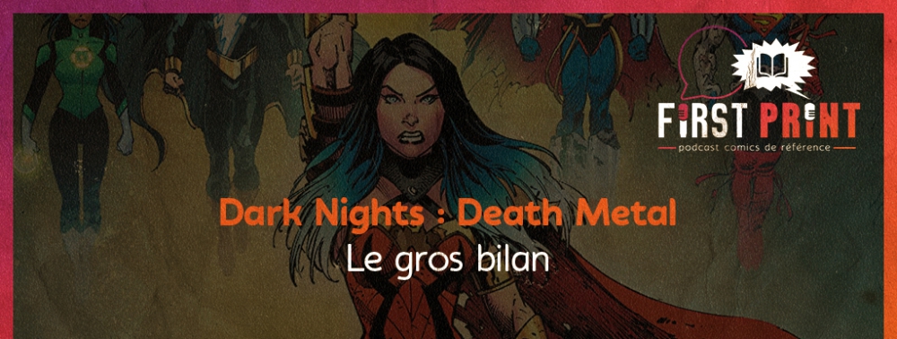 Dark Nights : Death Metal : le bilan en podcast !