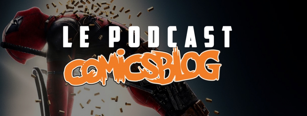 Podcast #192 : Deadpool 2, effort maximum ?
