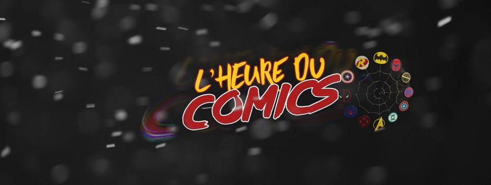 Découvrez l'Heure du Comics, nouvelle chaîne Youtube consacrée à la BD américaine