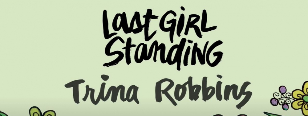 Bliss Editions dévoile son premier projet en prose, Last Girl Standing, autobiographie de Trina Robbins, à soutenir sur Ulule