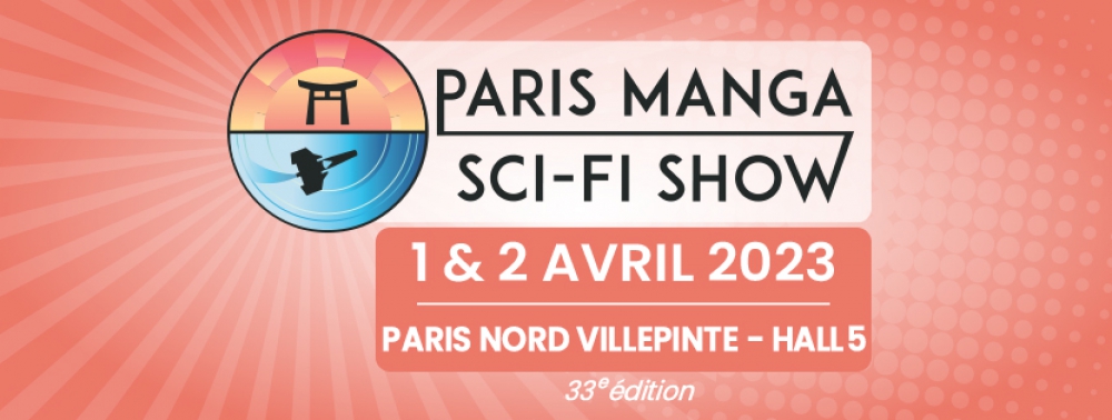 La 33e édition du Paris Manga & Sci-Fi Show aura lieu les 1er et 2 avril 2023