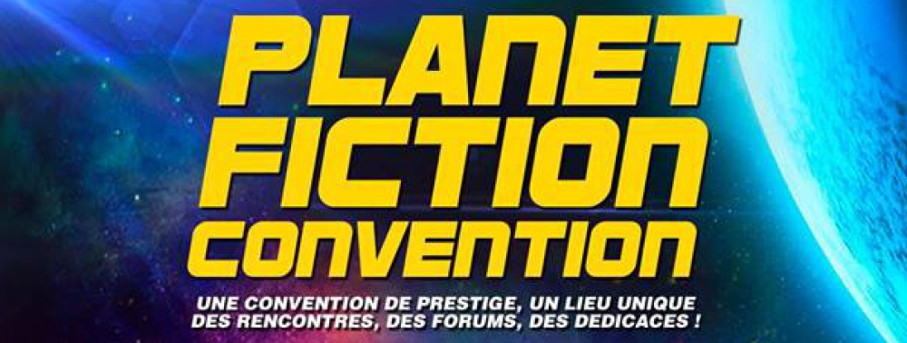 La Planet Fiction Convention 2018 dévoile ses invités comics