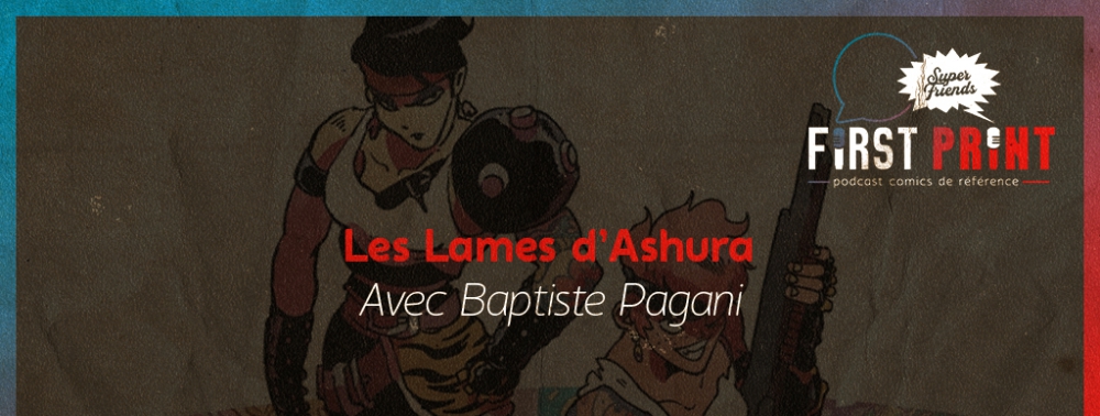 Les Lames d'Ashura : plongée dans l'oeuvre de Baptiste Pagani en podcast