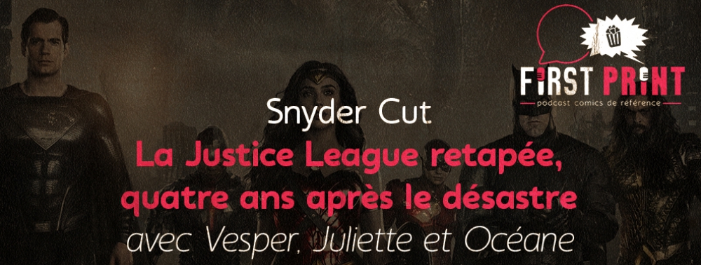 Snyder Cut : l'énorme débrief en podcast !