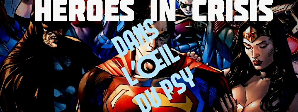 Dans l'Oeil du Psy : Heroes in Crisis, des sauveurs sous les masques