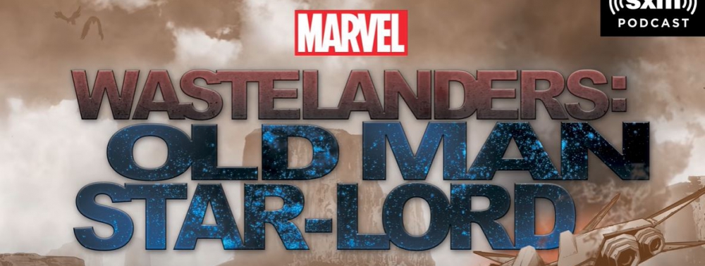 Wastelanders : Old-Man Star Lord est le prochain podcast narratif de Marvel