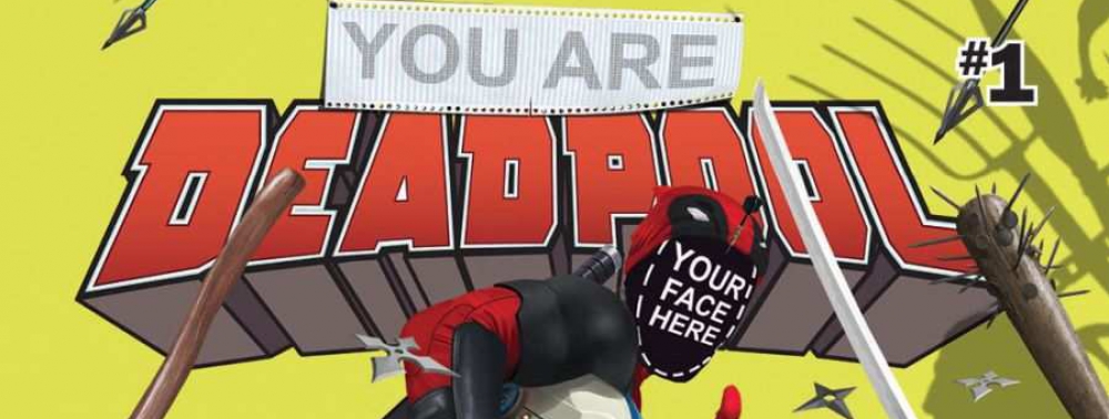 Marvel annonce un un ''comics dont vous êtes le héros'' You Are Deadpool
