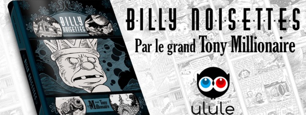 Soutenez Billy Noisettes de Tony Millionaire sur la plateforme Ulule