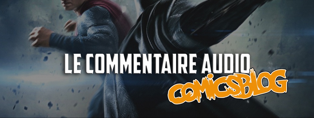 Batman v Superman : le commentaire audio de la vérité