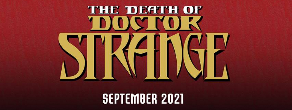Marvel annonce The Death of Dr Strange pour septembre 2021