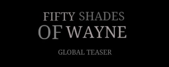 Fifty Shades of Wayne : le mashup de l'extrême