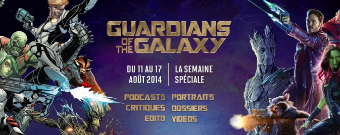 Semaine Guardians of the Galaxy : le programme complet