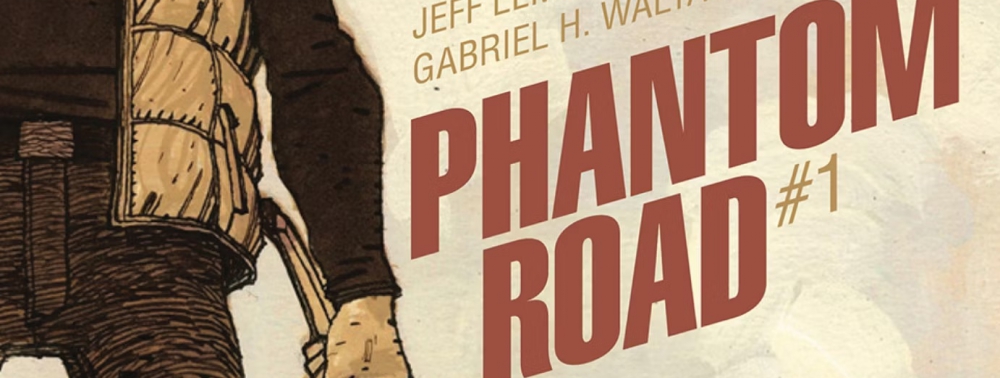 Jeff Lemire retrouve Gabriel H. Walta pour le road trip cauchemardesque Phantom Road