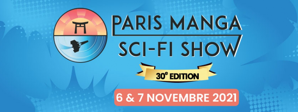 Le 30e Paris Manga & Sci-Fi Show est (encore) décalé à novembre 2021