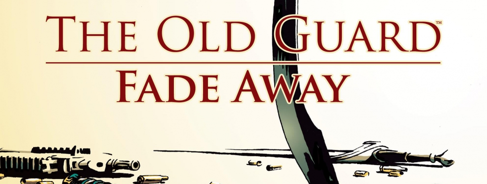 The Old Guard : Fade Away, un troisième volume en préparation par Greg Rucka et Leandro Fernandez