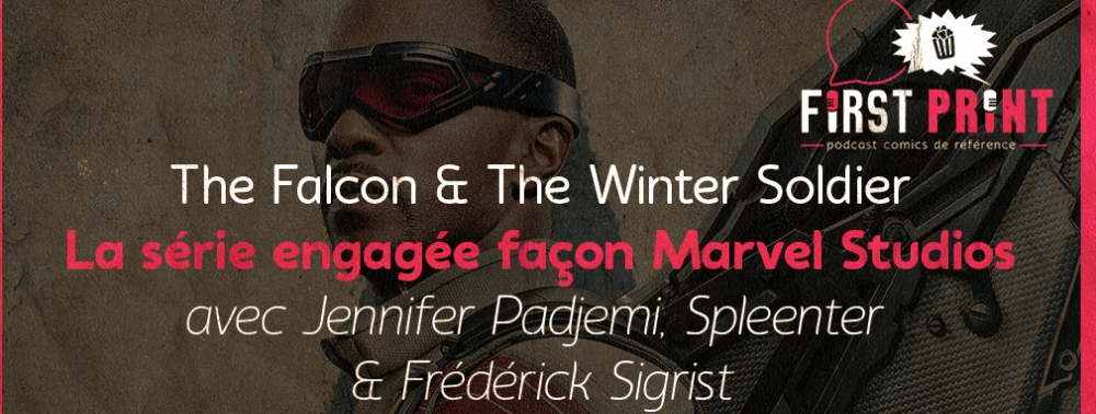 The Falcon & The Winter Soldier : le gros débrief en podcast 