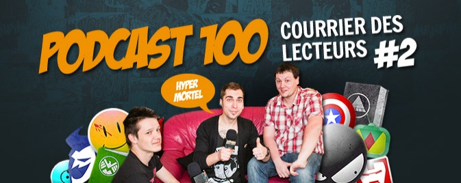 Podcast #100 : Le courrier des lecteurs #2 !