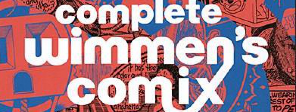 Komics Initiative annonce la réédition de la série Wimmen's Comix via Ulule
